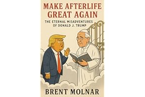 Make Afterlife Great Again: The Eternal Misadventures of Donald J. Trump
