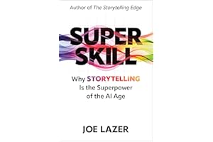 Super Skill: Why Storytelling Is the Superpower of the AI Age