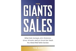 The Giants of Sales: What Dale Carnegie, John Patterson, Elmer Wheeler, and Joe Girard Can Teach You About Real Sales Success