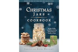 Christmas Jars Cookbook: Recipes, Crafts, and Heartwarming Stories from Our Family to Yours