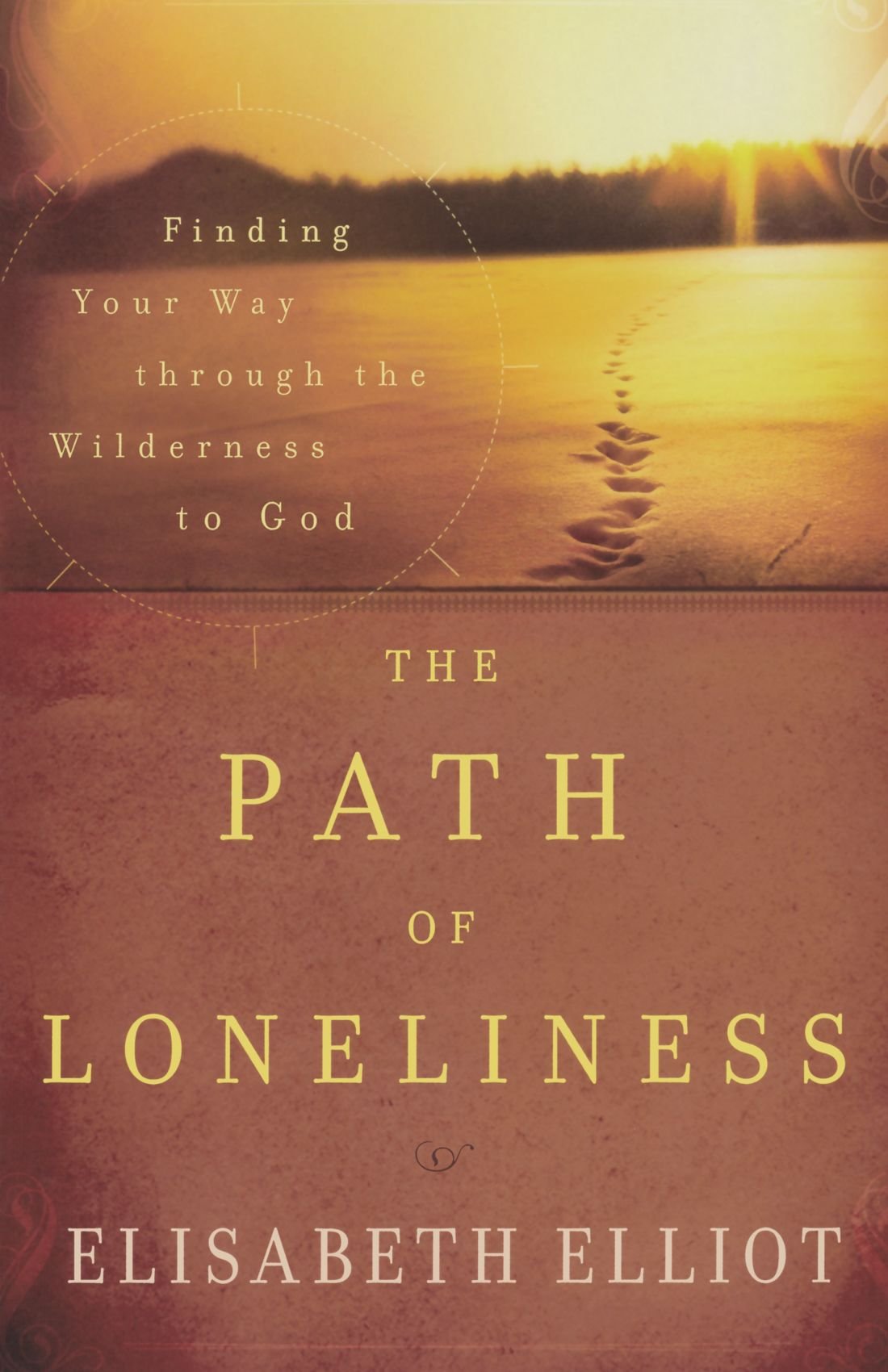 The Path of Loneliness Finding Your Way Through the Wilderness to The Path of Loneliness Finding Your Way Through the Wilderness to God Elisabeth Elliot Amazon Books