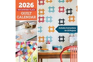 2026 Patchwork Place Quilt Calendar: Includes Instructions for 12 Projects