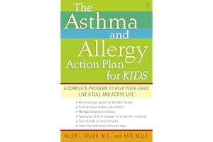 The Asthma and Allergy Action Plan for Kids: A Complete Program to Help Your Child Live a Full and Active Life