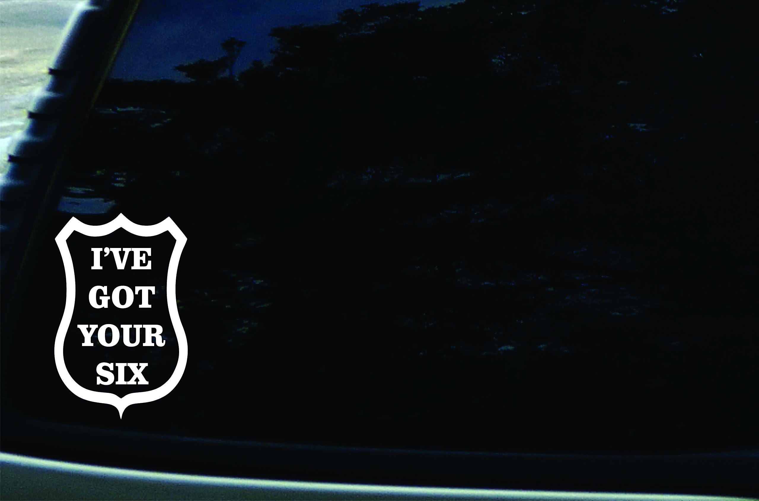 4" X 6" I've Got Your Six Vinyl DIE CUT decal for your car, truck, window, laptop, MacBook