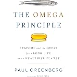 The Omega Principle: Seafood and the Quest for a Long Life and a Healthier Planet
