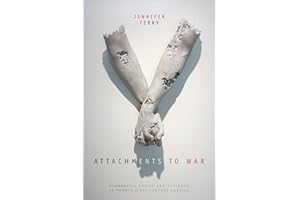 Attachments to War: Biomedical Logics and Violence in Twenty-First-Century America