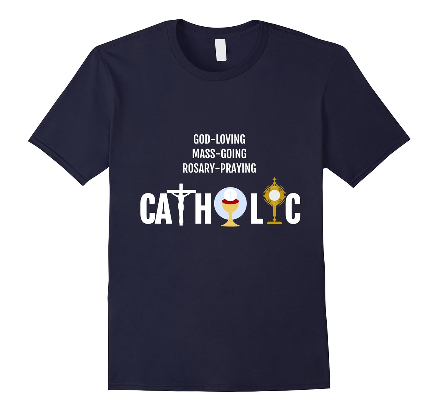 God-Loving Mass-Going Rosary-Praying Catholic T-Shirt Faith-Rose