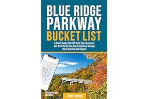 Blue Ridge Parkway Bucket List: A Travel Guide With 101 Road Trip Adventures You Must Do On Your Scenic Roadway Through North Carolina and Virginia