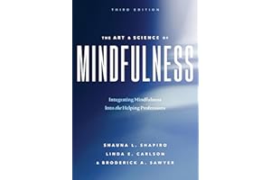 The Art and Science of Mindfulness: Integrating Mindfulness Into the Helping Professions