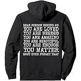 Dear person behind me you are amazing beautiful and enough Pullover Hoodie