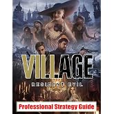 Resident Evil Village: Professional Strategy Guide: Everything You Need To Know (Best Tips, Tricks, Walkthroughs and Strategies)