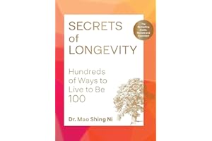 Secrets of Longevity, 2nd edition: Hundreds of Ways to Live to Be 100―The Bestselling Guide, Revised and Expanded