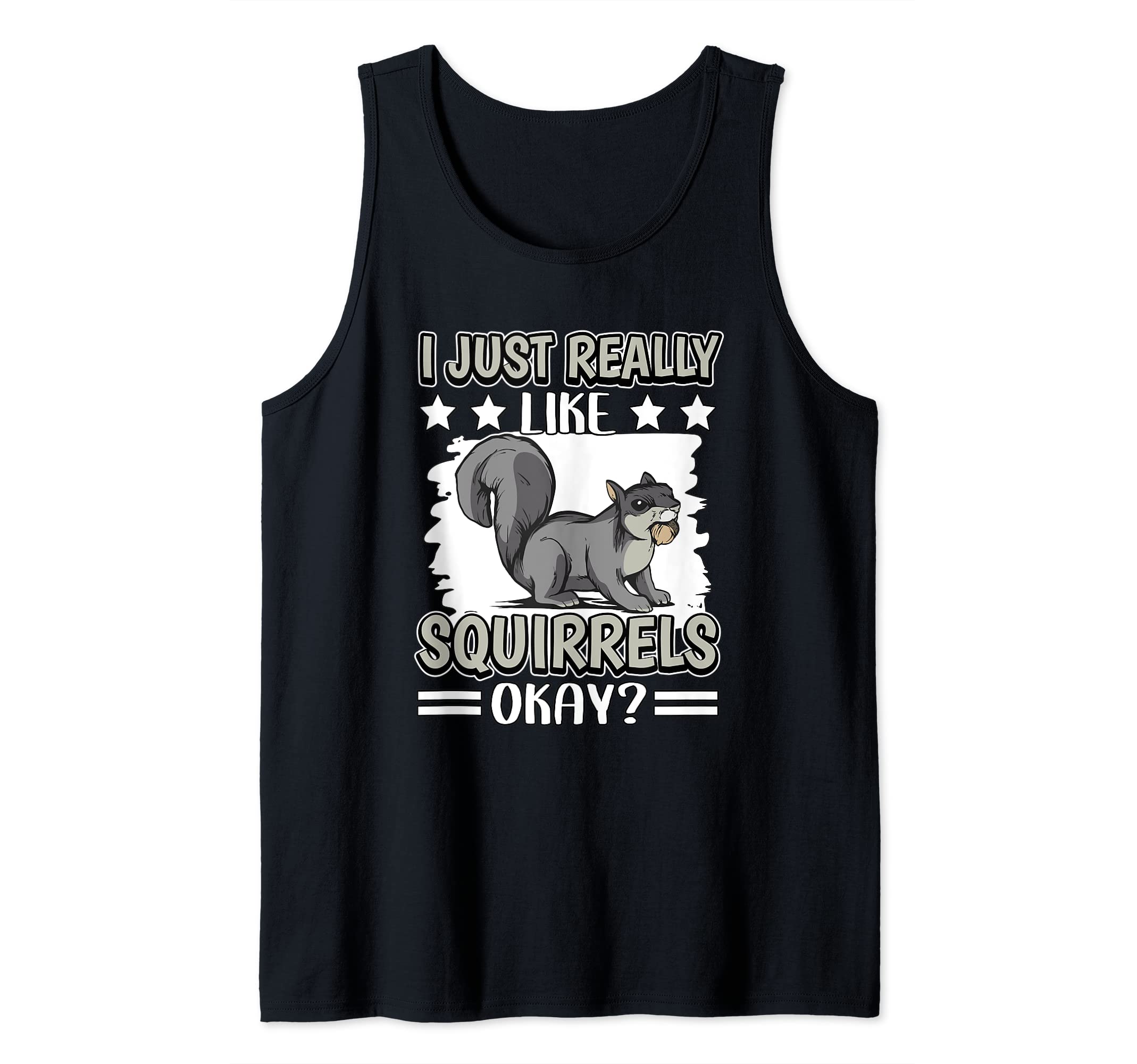 I Just Really Like Squirrels Okay Squirrel Tank Top