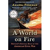 A World on Fire: Britain's Crucial Role in the American Civil War