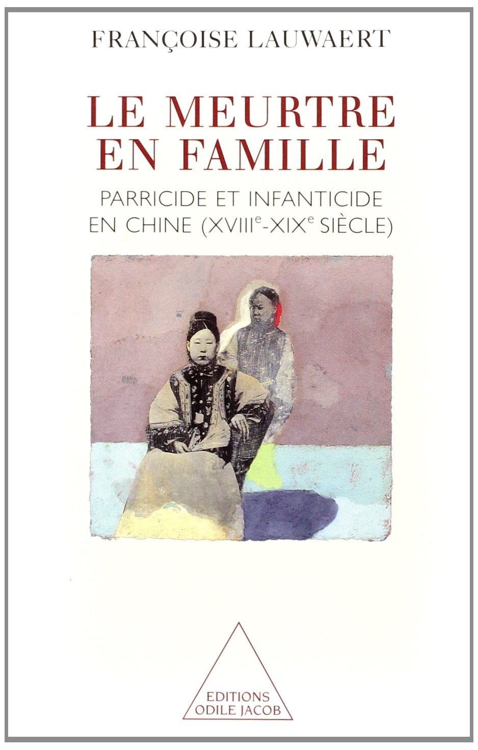 Amazon Fr Le Meurtre En Famille Parricide Et Infanticide Xviiie Xixe Siecle Lauwaert Francoise Livres