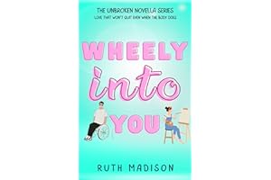 Wheely Into You (Unbroken)