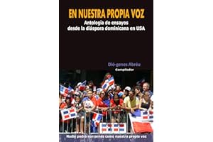 EN NUESTRA PROPIA VOZ: Antología de ensayos desde la diáspora dominicana en USA (Spanish Edition)