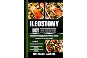 ILEOSTOMY DIET COOKBOOK: Essential Recipes For Post-Surgery Recovery, Nutrient-Rich Meals, Gut Health Maintenance, Digestive 