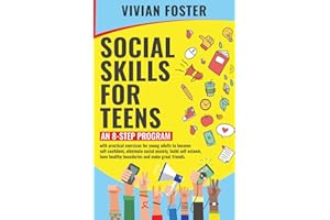 Social Skills for Teens: An 8-step Program with exercises for young adults to become self-confident, overcome social anxiety, build self-esteem, have ... and make great friends (Life Skills Mastery)