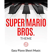 Super Mario Bros. Theme | EASY Piano Sheet Music for Beginners (Chords): Teach Yourself How to Play. Popular, Game Song… book cover