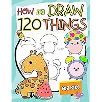 How to Draw 111 Cute Stuff: A Step-by-Step Drawing Book for Kids ...