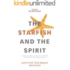 The Starfish and the Spirit: Unleashing the Leadership Potential of Churches and Organizations (Exponential Series)