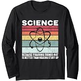 Science Because Figuring Things Out Is Better Gift Long Sleeve T-Shirt