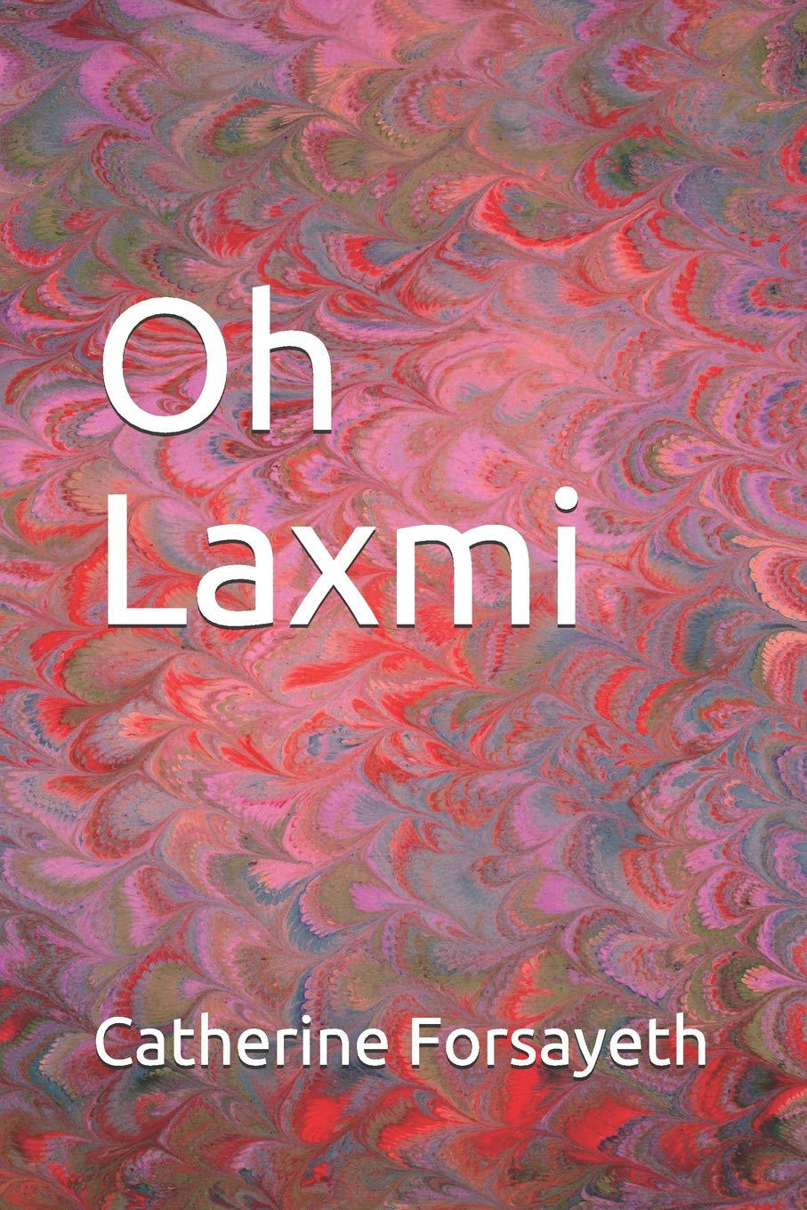 Oh Laxmi Forsayeth Catherine Mary 9781726657792 Amazon Com Books