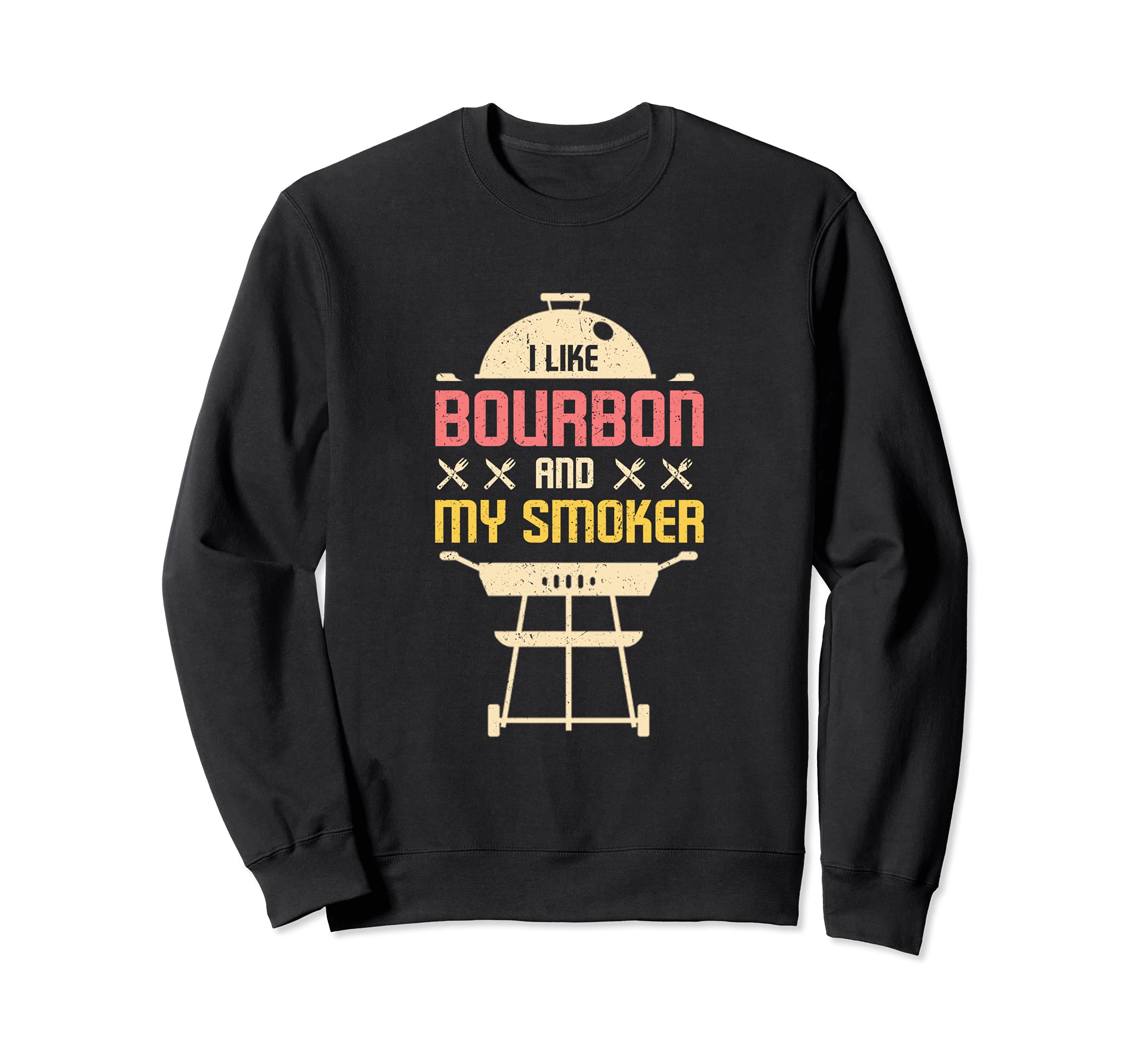 Bourbon and Smoker and BBQ Sweatshirt