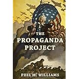 The Propaganda Project (Thought-Provoking Nonfiction)