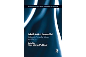 Is Faith in God Reasonable? (Routledge Studies in the Philosophy of Religion)