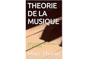 THEORIE DE LA MUSIQUE: EXPLICATION RATIONNELLE DU SOLFEGE (French Edition)