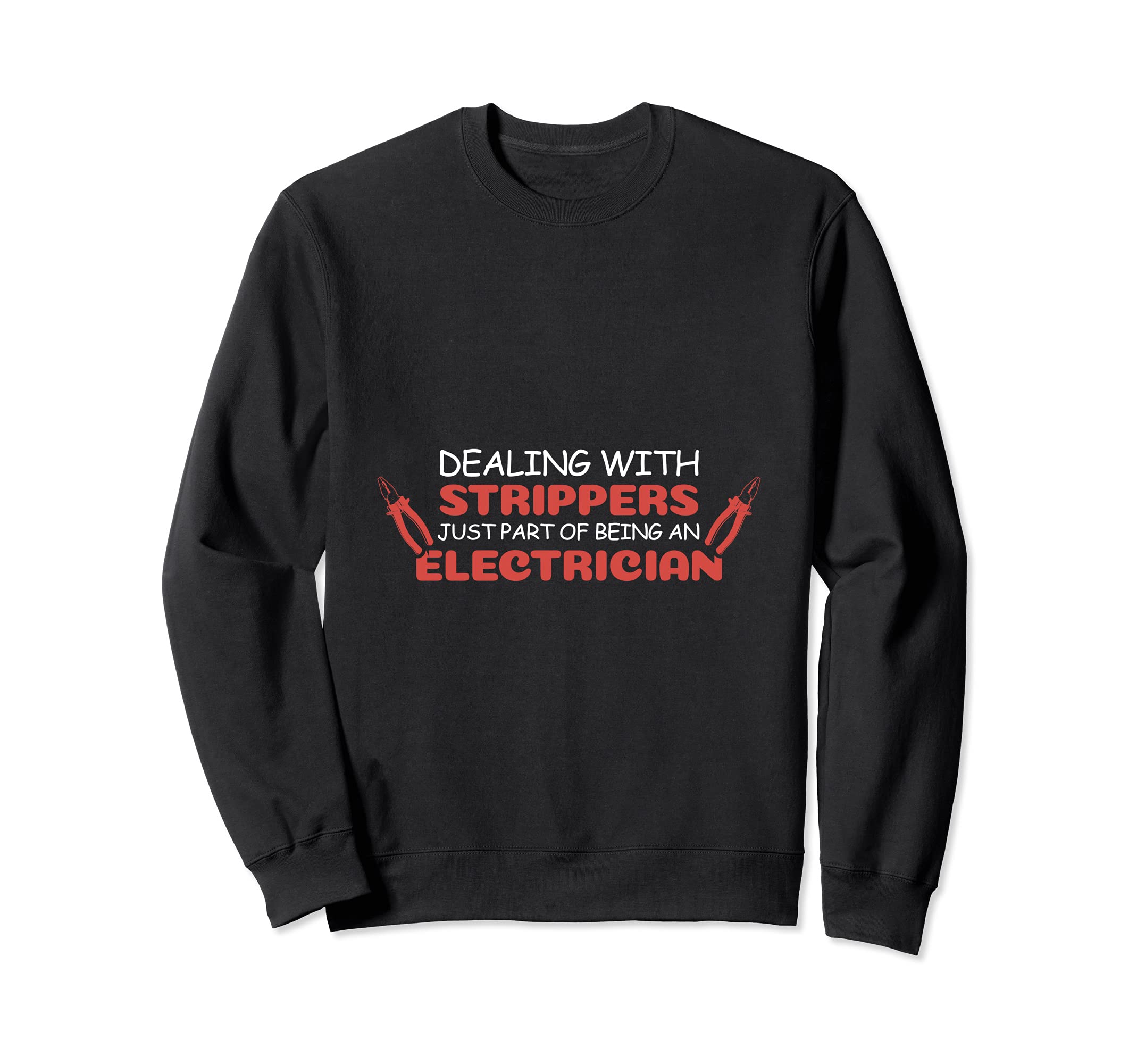 Dealing With Strippers Electrician Sweatshirt