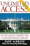 Unlimited Access : An FBI Agent Inside the Clinton White House