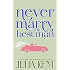 Never Marry the Best Man (Whatever It Takes Book 4)