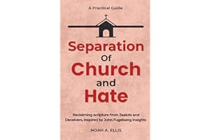 Separation of Church and Hate: A Practical Guide to Reclaiming Scripture from Zealots and Deceivers Inspired by John Fugelsang Insights