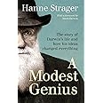 A Modest Genius: The story of Darwin's Life and how his ideas changed everything