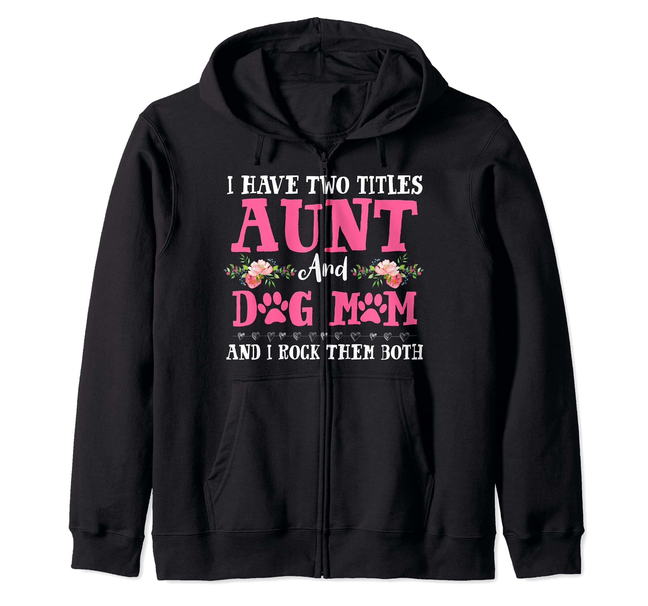 Auntie and Dog Mom Dog Life Mama Funny Aunt Thing Dog Mama Zip Hoodie