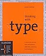Thinking with type: A Critical Guide for Designers, Writers, Editors, & Students