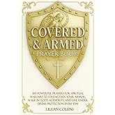 Covered & Armed Prayer Book: 365 Powerful Prayers for Spiritual Warfare to Strengthen Your Armor, Walk in God’s Authority, and Live Under Divine Protection Every Day