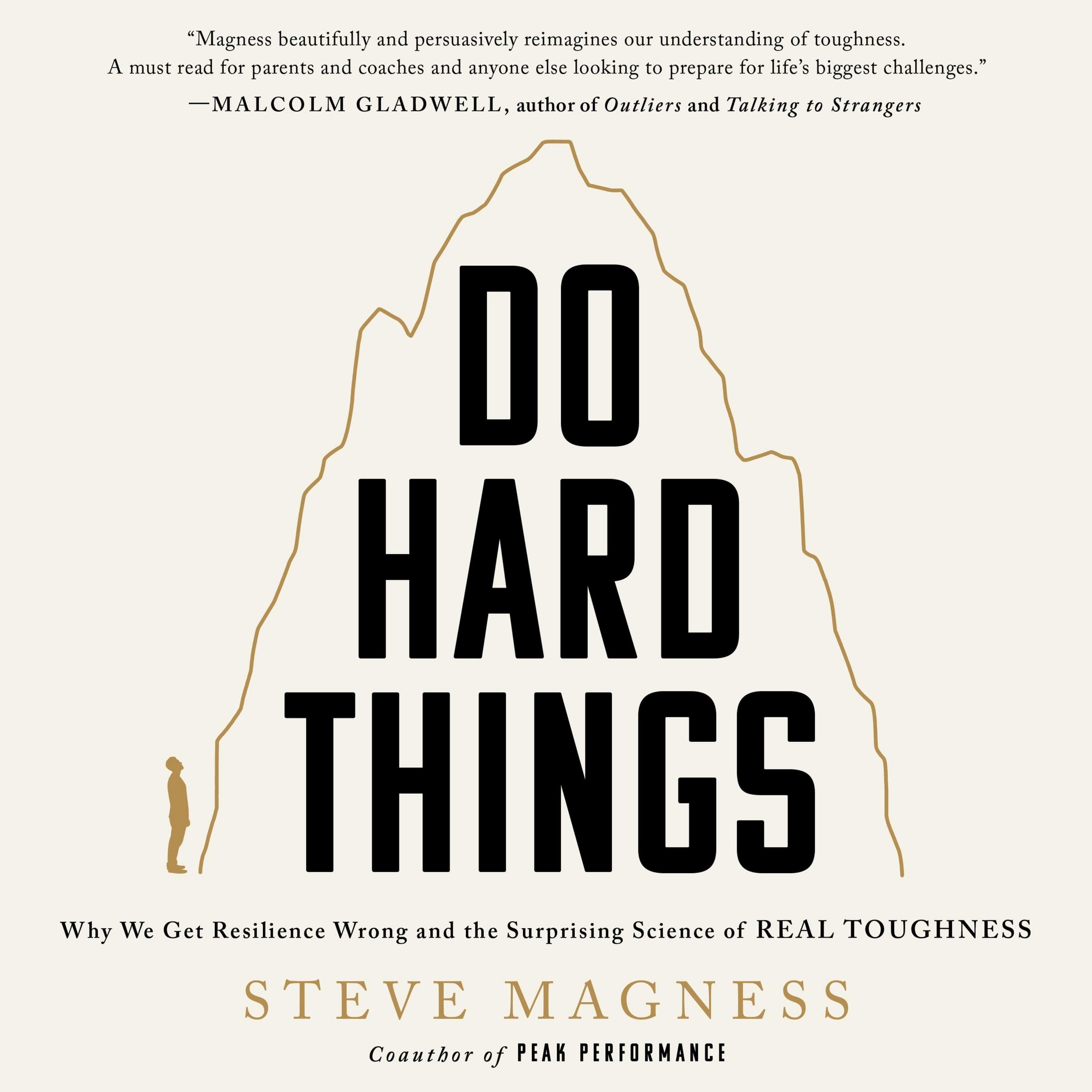 Do Hard Things: Why We Get Resilience Wrong and the Surprising Science of Real Toughness Image