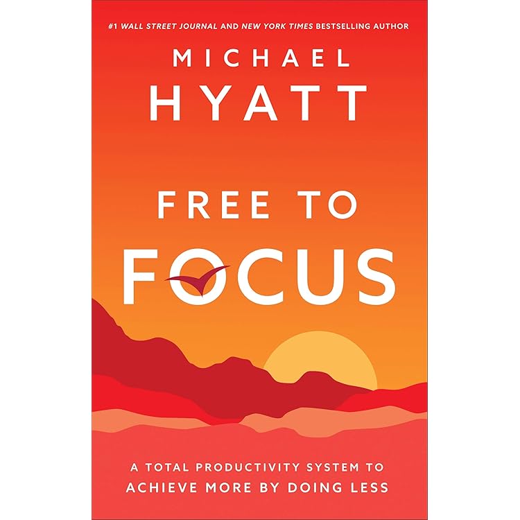 Free to Focus: A Total Productivity System to Achieve More by Doing Less eBook : Hyatt, Michael: Kindle Store - Amazon.com free-to-focus-a-total-productivity-system-to-achieve-more-by-doing-less-ebook-hyatt-michael-kindle-store-amazon-com