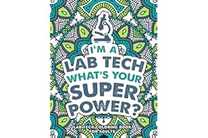 Lab Tech Coloring Book for Adults: A Humorous & Inspirational Appreciation Gift for Lab Techs & Lab Scientists to Relieve Str