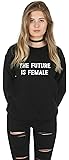 Sanfran - The Future is Female Funny Tumblr Feminist Feminism AF Jumper Sweater