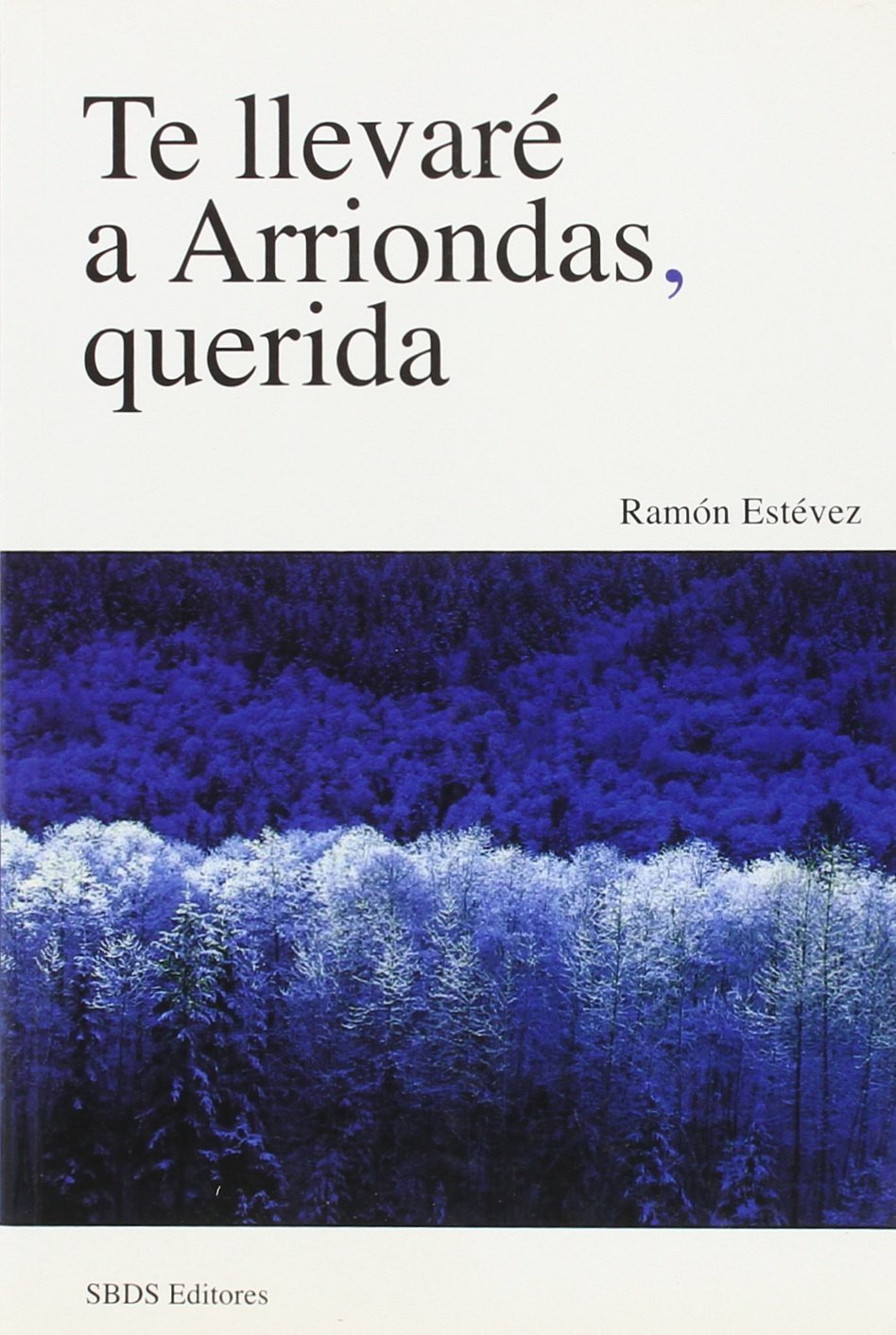 Portada de Te llevaré a Arriondas, querida