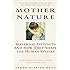 Mother Nature: Maternal Instincts and How They Shape the Human Species