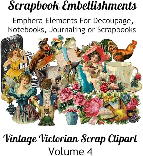 Download Scrapbook Embellishments: Emphera Elements for Decoupage, Notebooks, Journaling or Scrapbooks. Vintage Victorian Scrap Clipart Volume 4 PDF