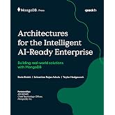Architectures for the Intelligent AI-Ready Enterprise: Building real-world solutions with MongoDB