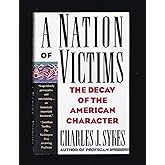 A Nation of Victims: The Decay of the American Character