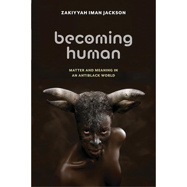 Amazon.com: Becoming Human: Matter and Meaning in an Antiblack